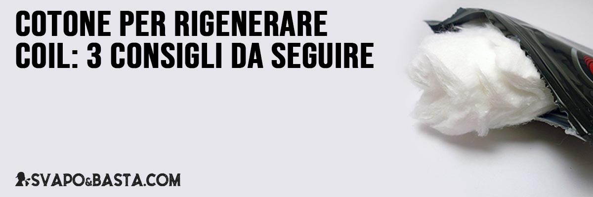 Cotone per rigenerare coil